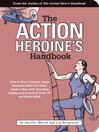 The Action Heroine's Handbook (eBook): How to Win a Catfight, Drink Someone Under the Table, Choke a Man with Your Bare Thighs, and Dozens of Other TV and Movie Skills